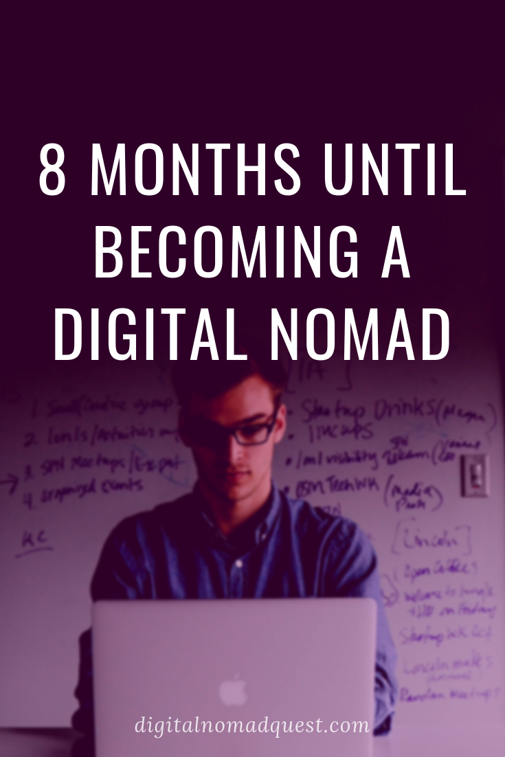 8 months until becoming a digital nomad