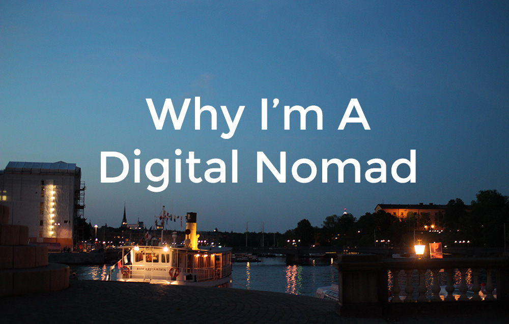 Why I'm a Digital Nomad