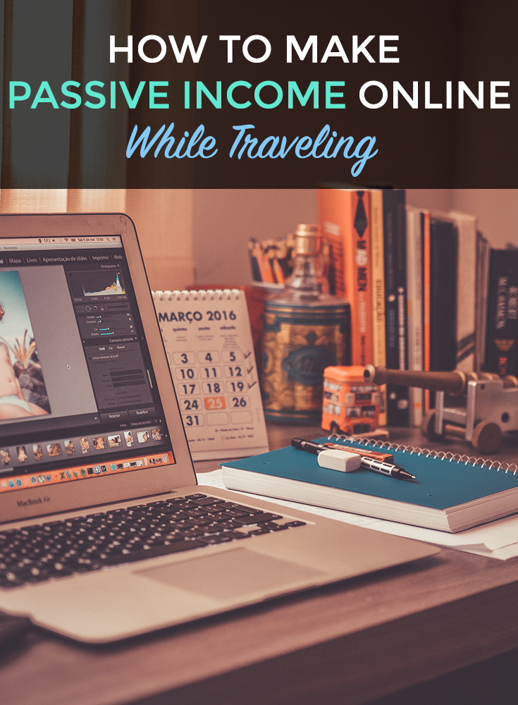 how to make passive income while traveling