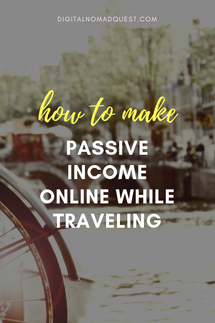 how to make passive income online while traveling
