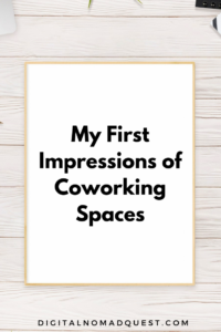 my first impressions of coworking spaces
