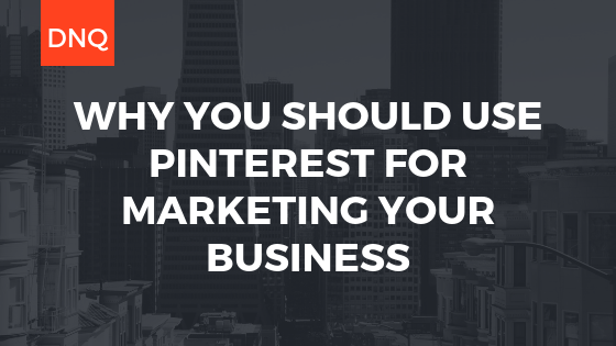 WHY PINTEREST SHOULD BE A PART OF YOUR MARKETING STRATEGY (1)