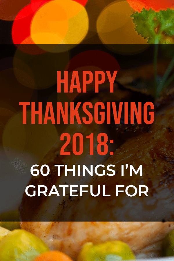 happy thanksgiving 60 things i'm grateful for