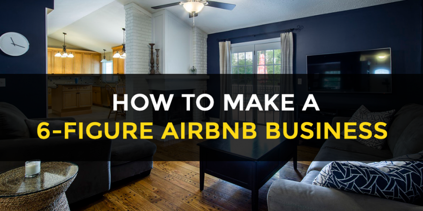 how to make a 6 figure airbnb business