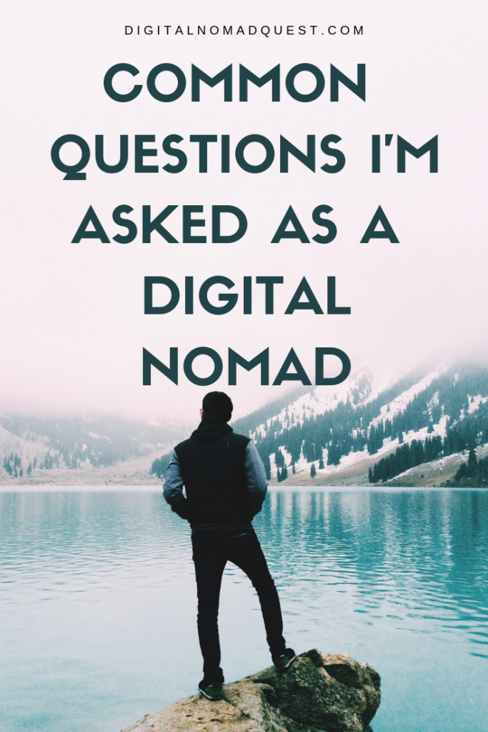 Common Questions I'm Asked as a Digital Nomad