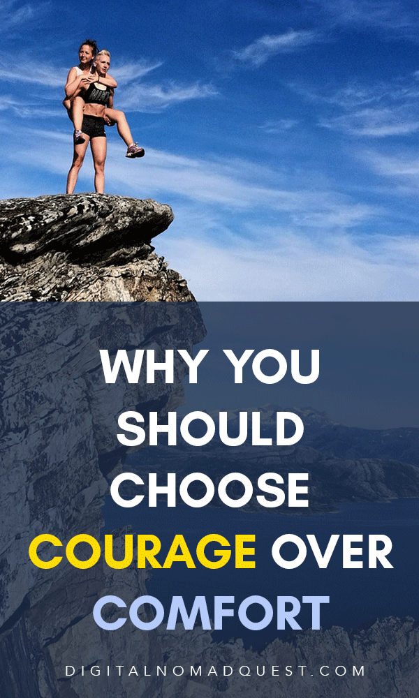 why you should choose courage over comfort