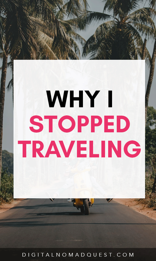 why i stopped traveling