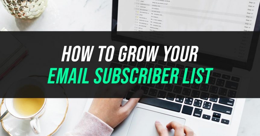 how to grow your email subscriber list