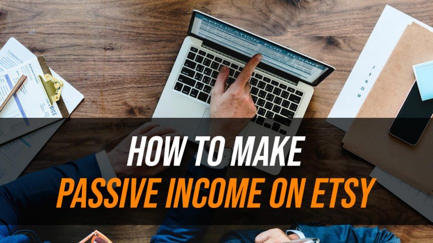 make passive income etsy