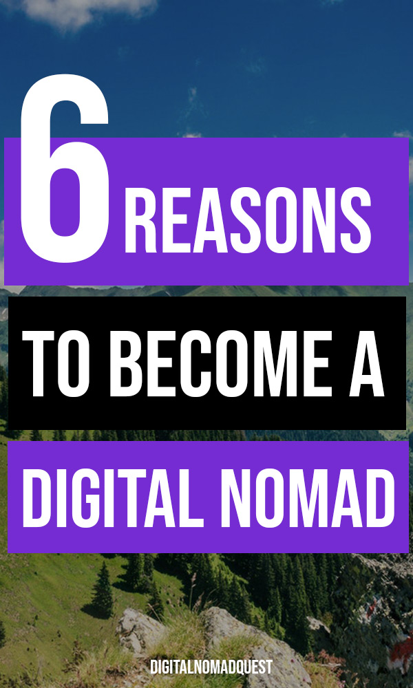 6 reasons to become a digital nomad