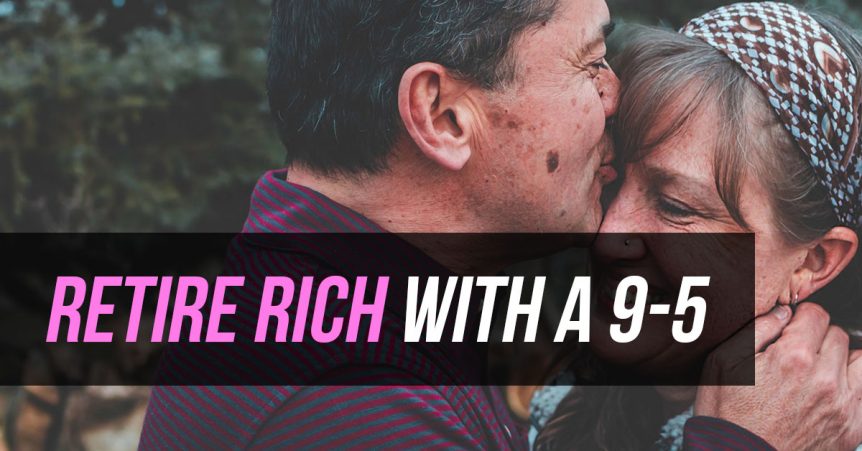 how to retire rich with a 9-5