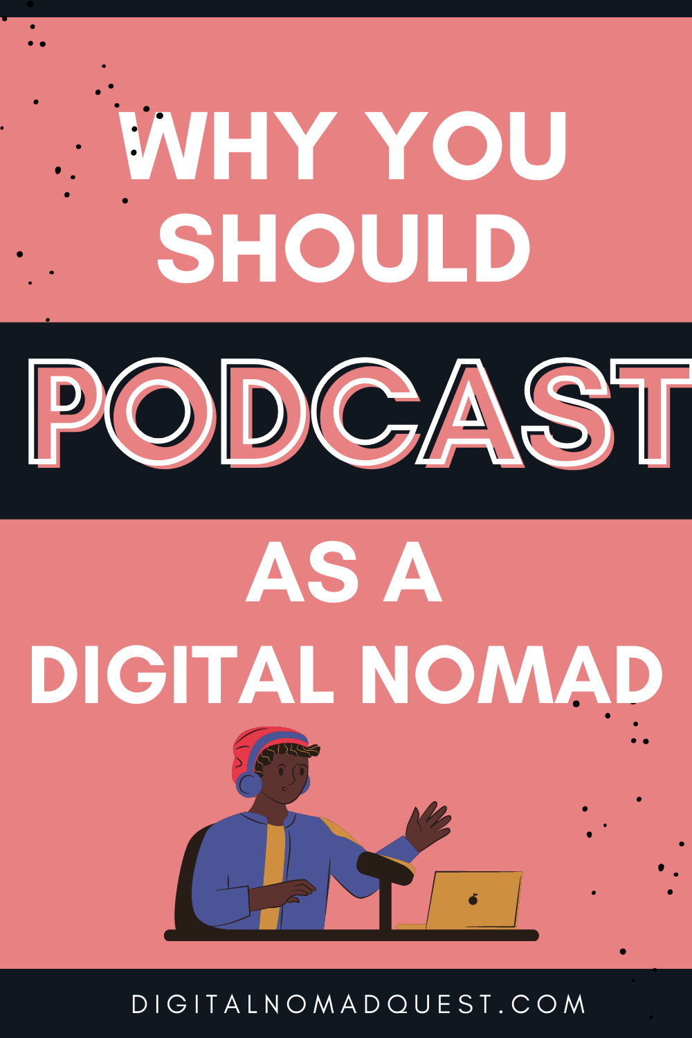 why you should podcast as a digital nomad